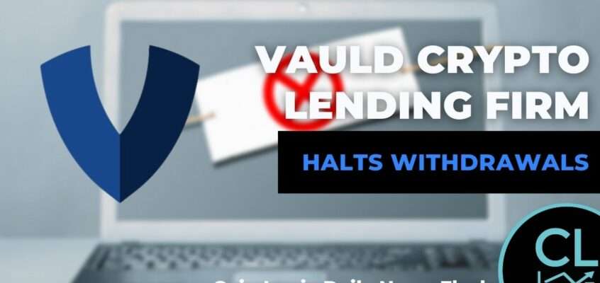Vauld- Another Crypto Lending Firm Halts Withdrawals And Trading
