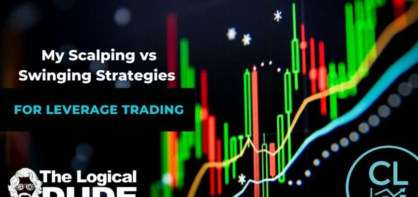 My Scalping Vs Swinging Strategies for Leverage Trading