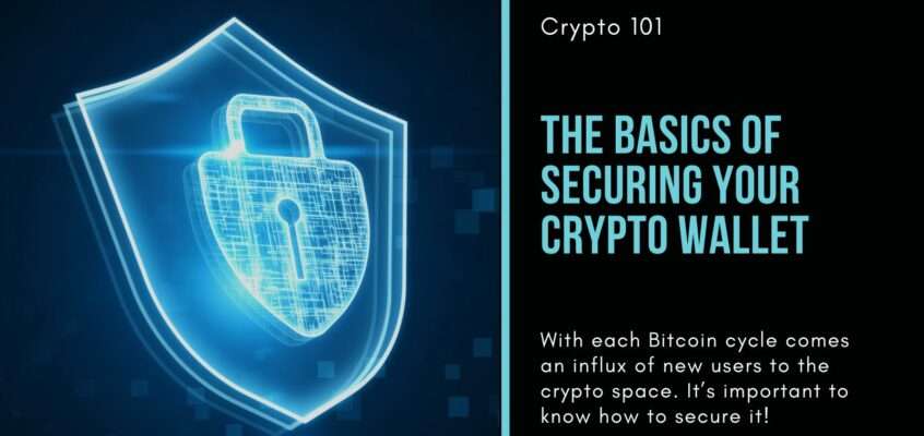 The Basics Of Securing Your Crypto Wallet