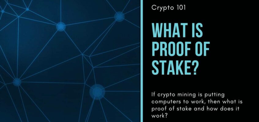 Crypto 101- What Is Proof of Stake?