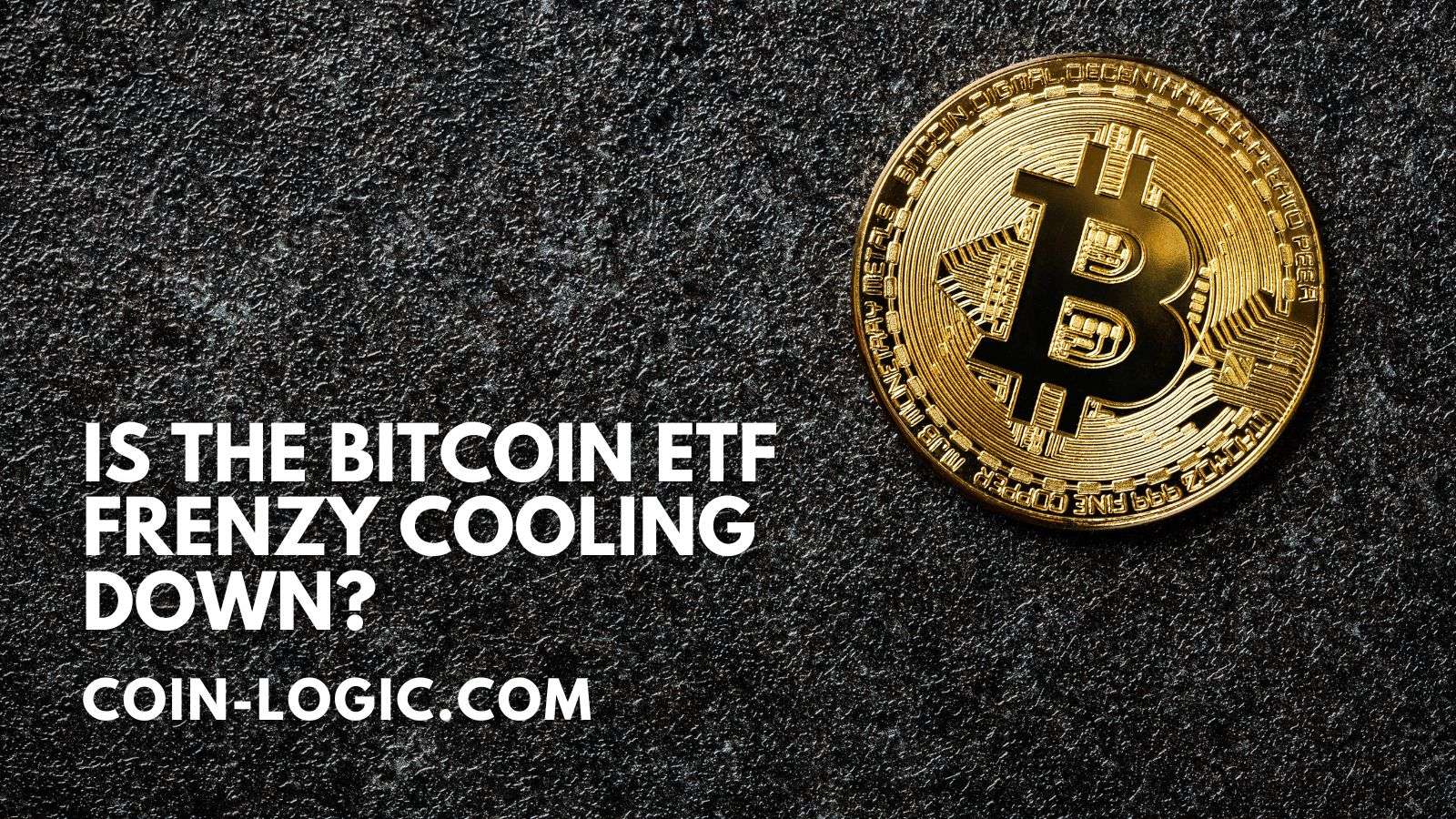 bitcoin etf frenzy cooling