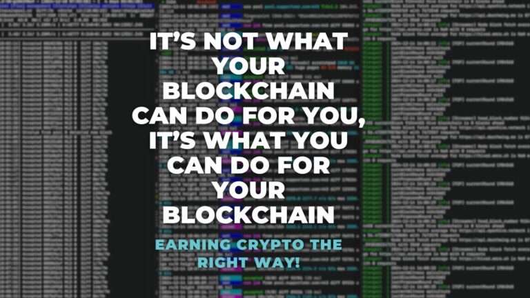 It’s Not What Your Blockchain Can Do For You, It’s What YOU Can Do For Your Blockchain